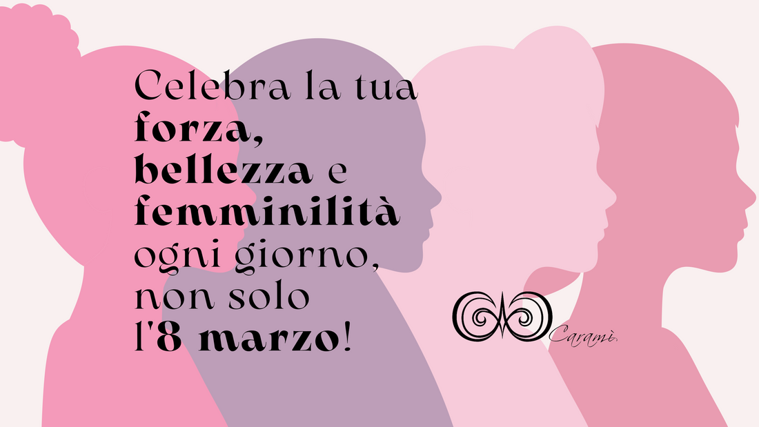 Celebrare la Forza e la Bellezza delle Donne con Caramì